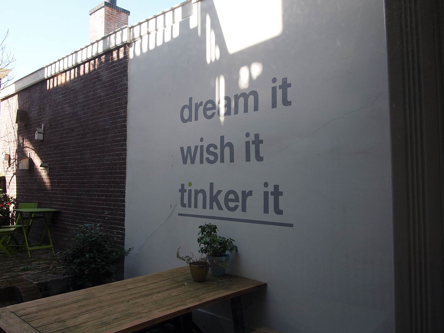 Dream it / wish it / Tinker it